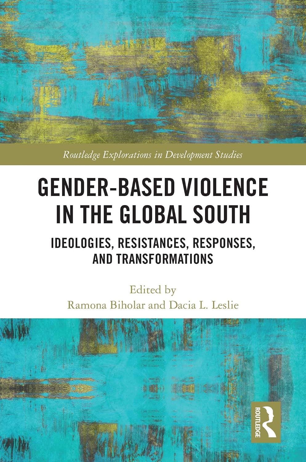 Gender-Based Violence in the Global South: Ideologies, Resistances, Responses, and Transformations (Routledge Explorations in Development Studies) (English Edition) baixar livro de graça
