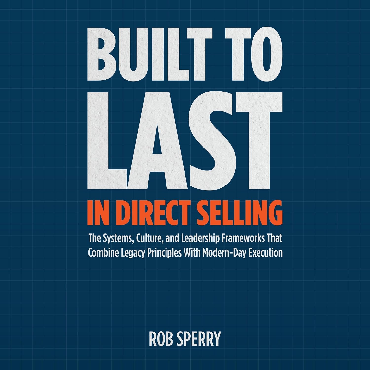 capítulo por capítulo baixar Built to Last in Direct Selling: The Systems, Culture, and Leadership Frameworks That Combine Legacy Principles with Modern-Day Execution