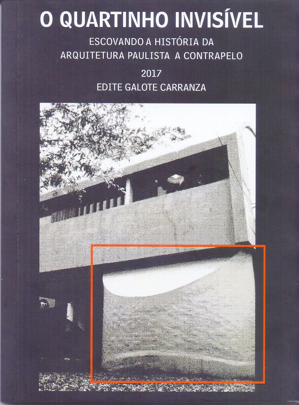 ler totalmente O Quartinho Invisível. Escovando a História da Arquitetura Paulista