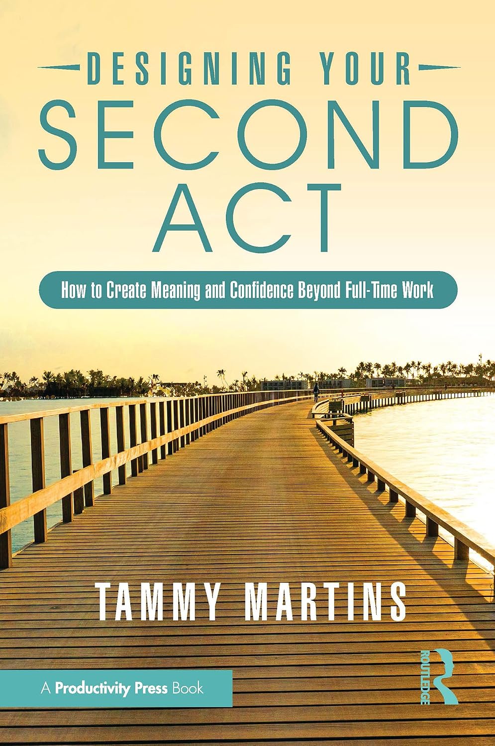 ler totalmente Designing Your Second Act: How to Create Meaning and Confidence Beyond Full-Time Work (English Edition)