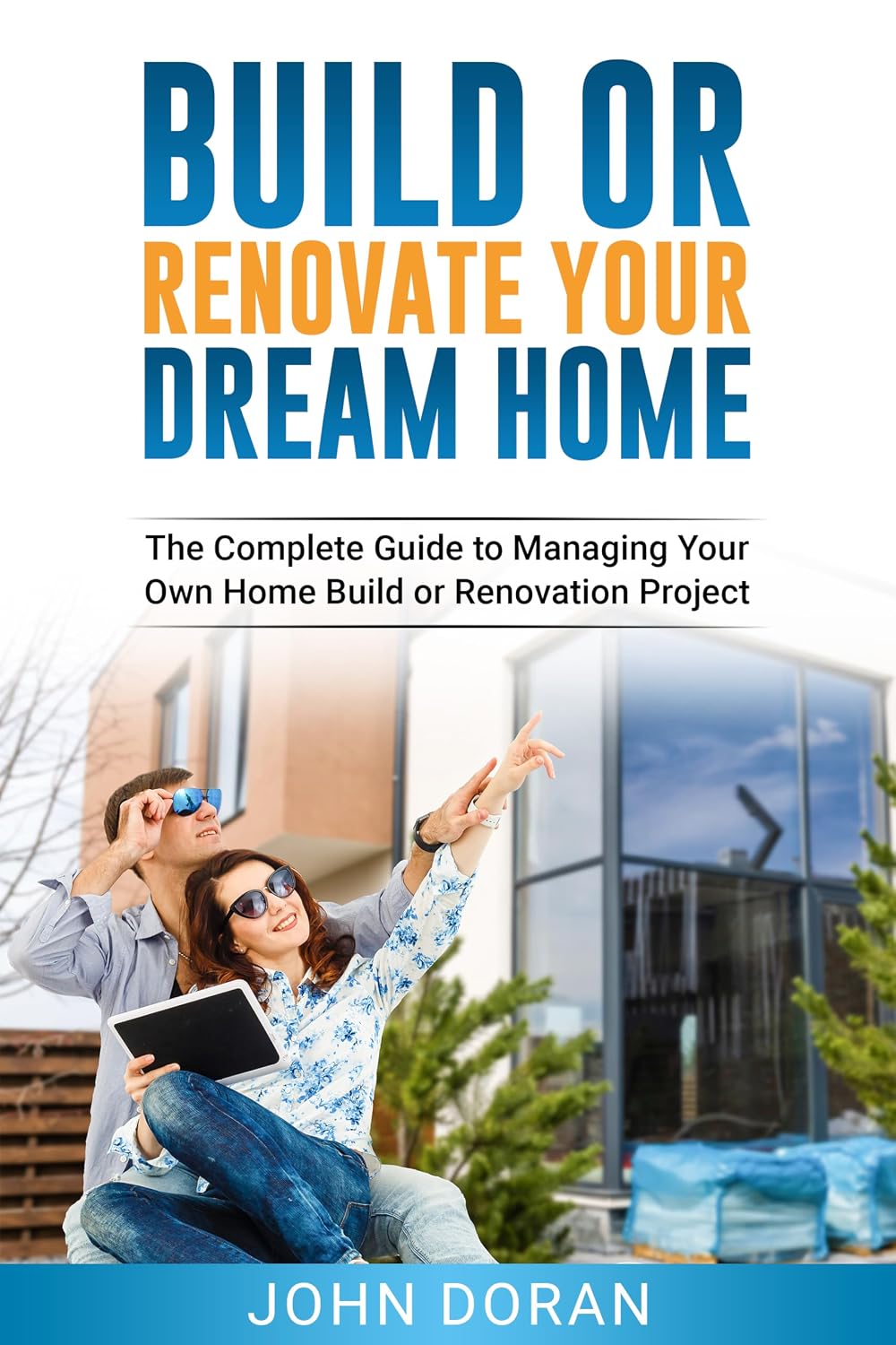 Build Or Renovate Your New Home: The Complete Guide to Managing Your Own Home Build or Renovation Project (English Edition) baixar livro de graça