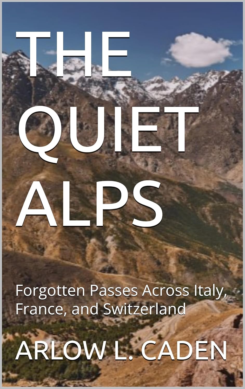 THE QUIET ALPS: Forgotten Passes Across Italy, France, and Switzerland (English Edition) baixar o livro de graça