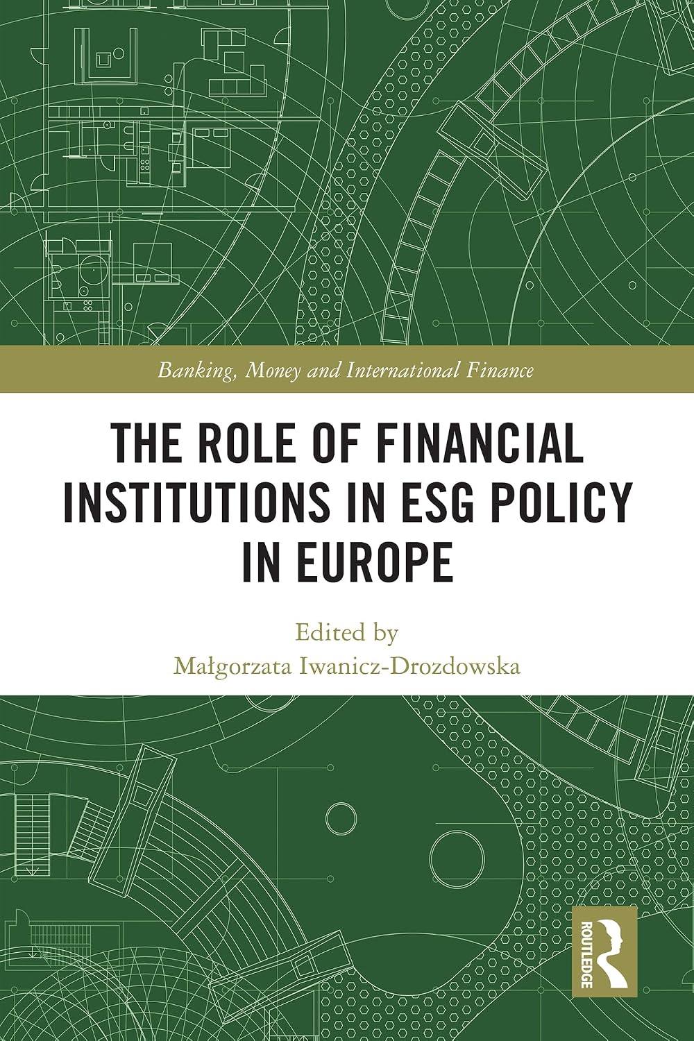 The Role of Financial Institutions in ESG Policy in Europe (Banking, Money and International Finance) (English Edition) baixar livro de graça