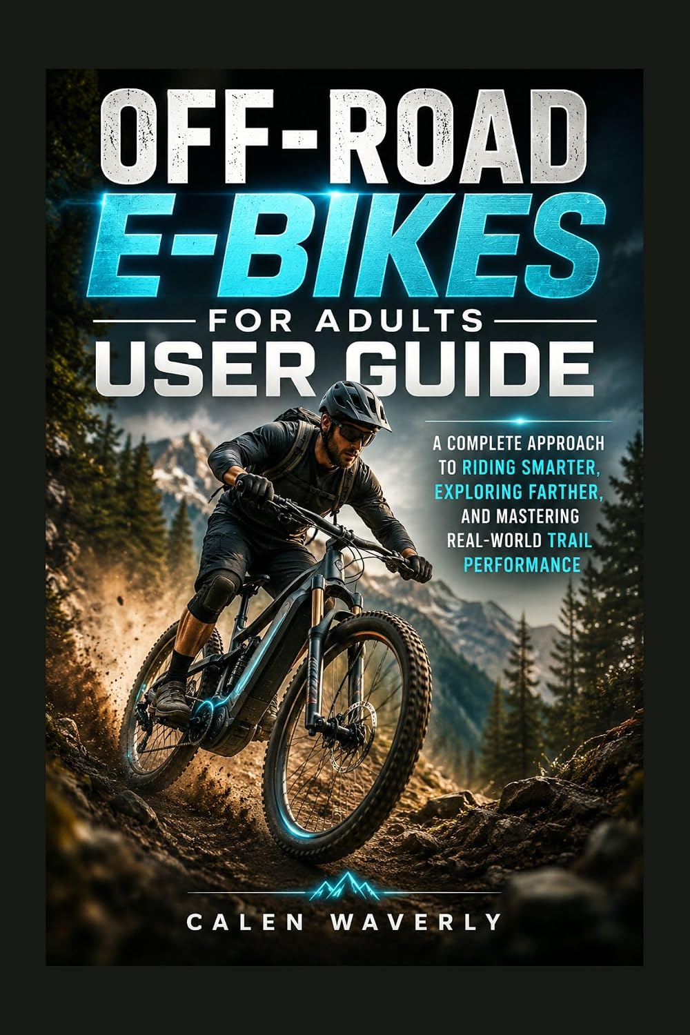 ler totalmente Off-Road E-Bikes for Adults User Guide: A Complete Approach to Riding Smarter, Exploring Farther, and Mastering Real-World Trail Performance (English Edition)