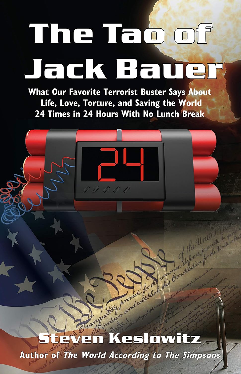The Tao of Jack Bauer: What Our Favorite Terrorist Buster Says About Life, Love, Torture, and Saving the World 24 Times in 24 Hours with No Lunch Break (English Edition)