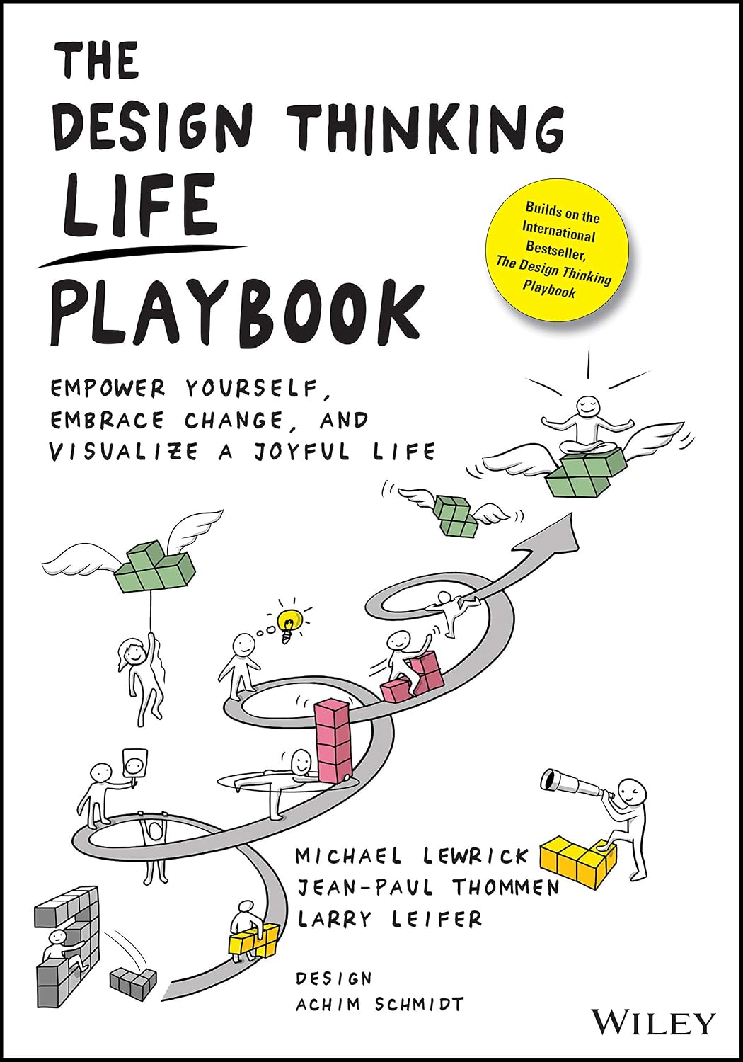 The Design Thinking Life Playbook: Empower Yourself, Embrace Change, and Visualize a Joyful Life
