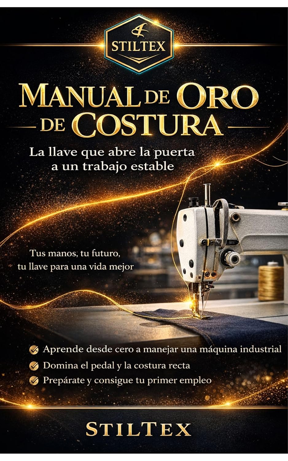 TRABAJO EN USA: TU GUÍA PRÁCTICA PARA CONSEGUIR EMPLEO ESTABLE SIN EXPERIENCIA: StilTex: El Manual de Oro para Formar Costureras(os) de Máquinas Industriales paso a paso (Spanish Edition) baixar o livro de graça