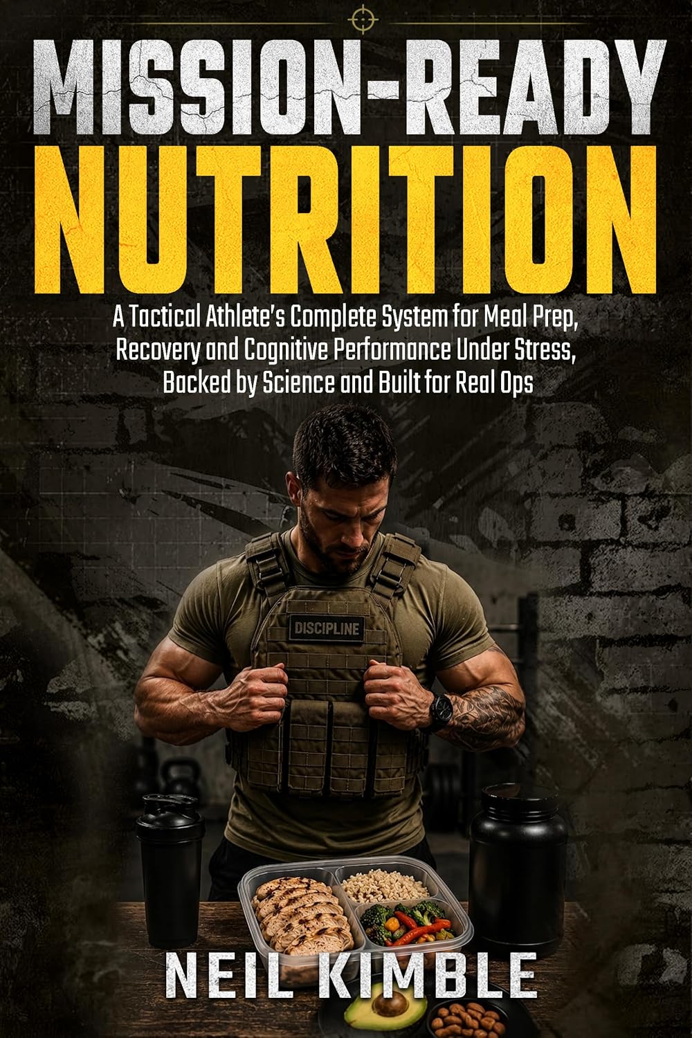 ler totalmente Mission-Ready Nutrition: A Tactical Athlete's Complete System for Meal Prep, Recovery and Cognitive Performance Under Stress, Backed by Science and Built for Real Ops (English Edition)