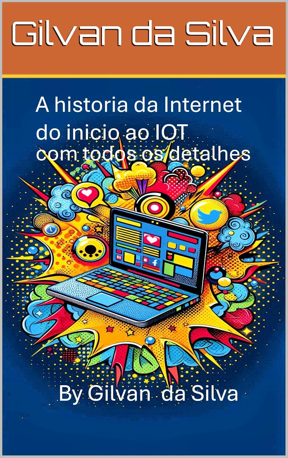 A historia da internet do Inicio ao IOT com todos os detalhes (Gilvan da Silva) baixar livro de graça