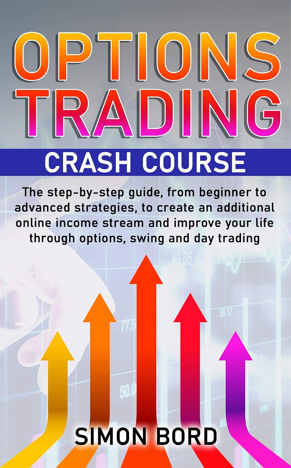 Options Trading Crash Course: The step-by-step guide, from beginner to advanced strategies, to create an additional online income stream and improve your... swing and day trading. (English Edition) baixar livro de graça