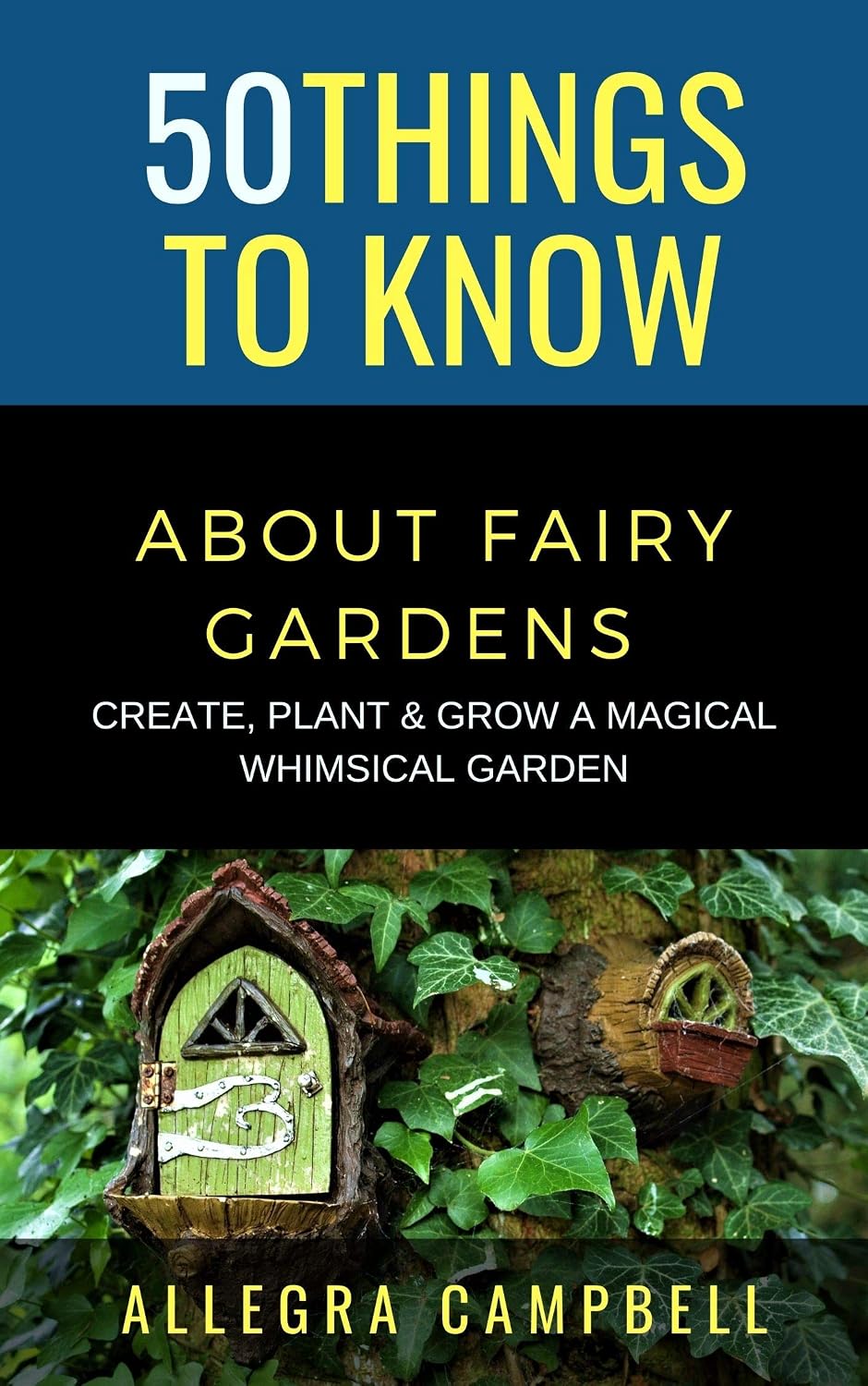 50 Things to Know About Fairy Gardens: Create, Plant, and Grow a Magical Whimsical Garden (50 Things to Know About Life, Relationships, and Personal Growth... Guides for Everyday Life) (English Edition) baixar livro de graça