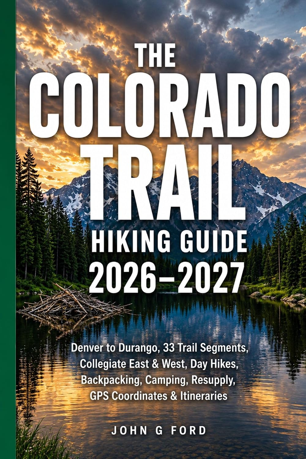 ler totalmente The Colorado Trail Hiking Guide 2026–2027: Denver to Durango, 33 Trail Segments, Collegiate East & West, Day Hikes, Backpacking, Camping, Resupply, GPS Coordinates & Itineraries (English Edition)