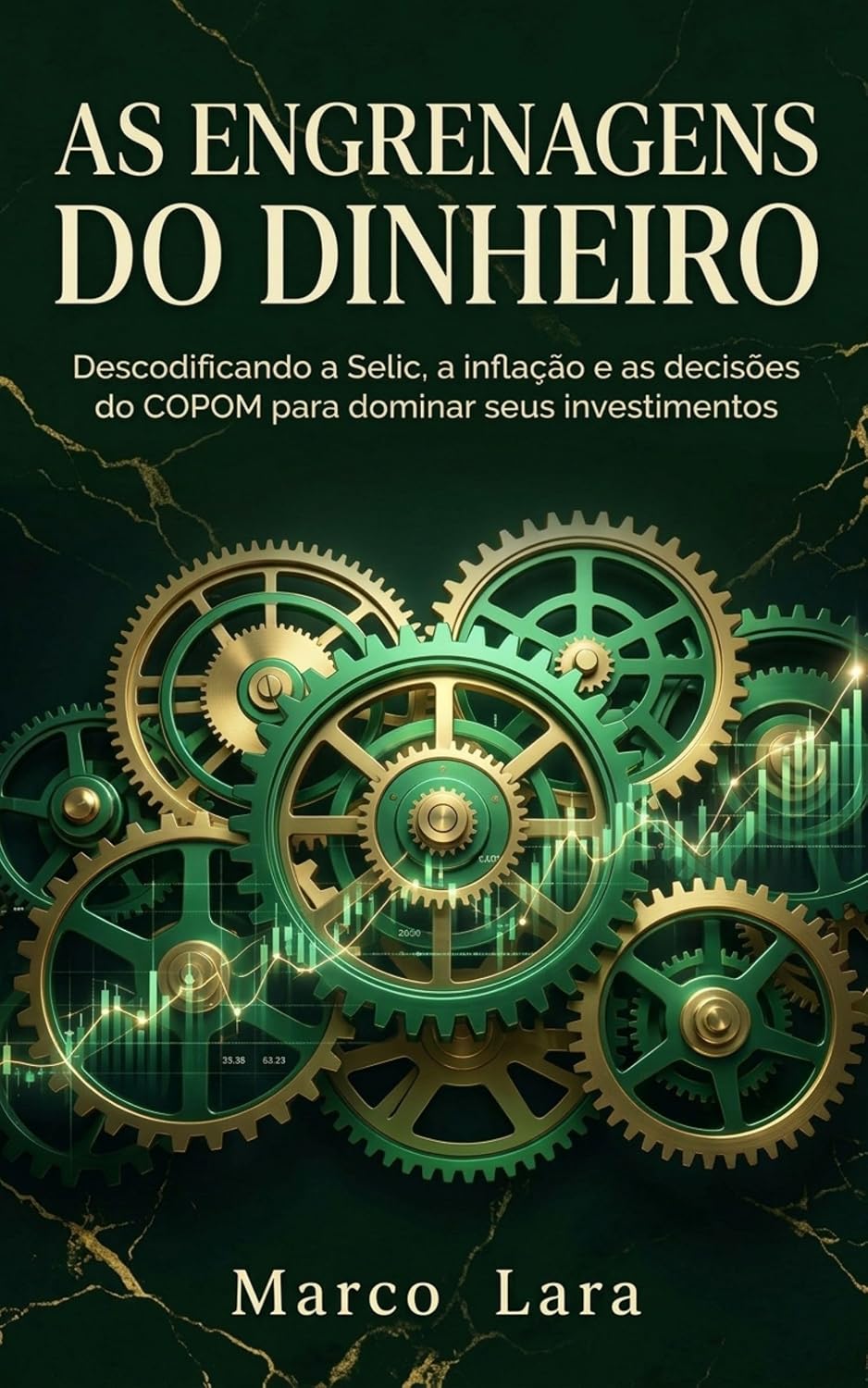 As Engrenagens do Dinheiro: Decodificando a Selic, a inflação e as decisões do COPOM para dominar seus investimentos baixar o livro de graça