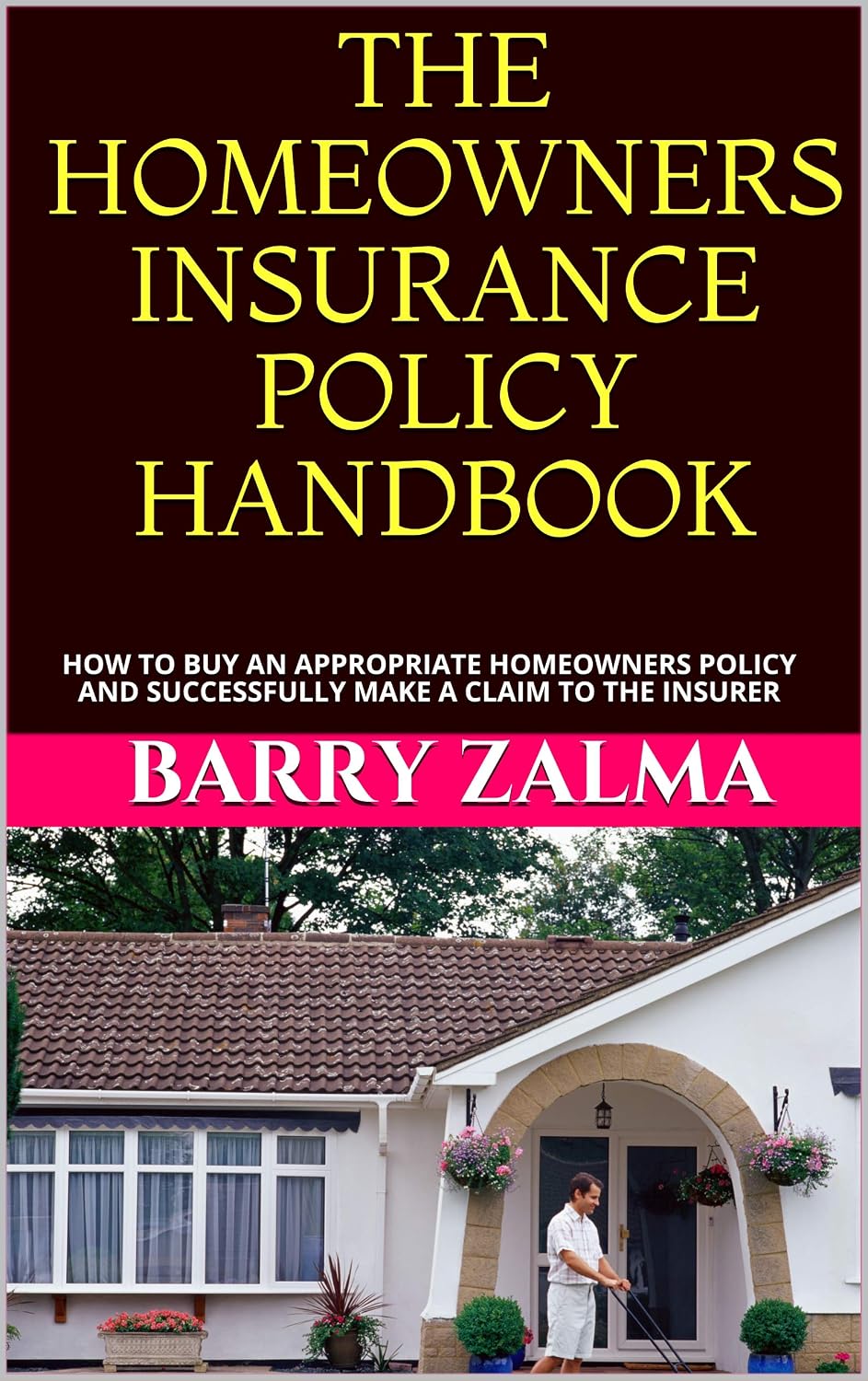 ler totalmente THE HOMEOWNERS INSURANCE POLICY HANDBOOK: HOW TO BUY AN APPROPRIATE HOMEOWNERS POLICY AND SUCCESSFULLY MAKE A CLAIM TO THE INSURER (English Edition)