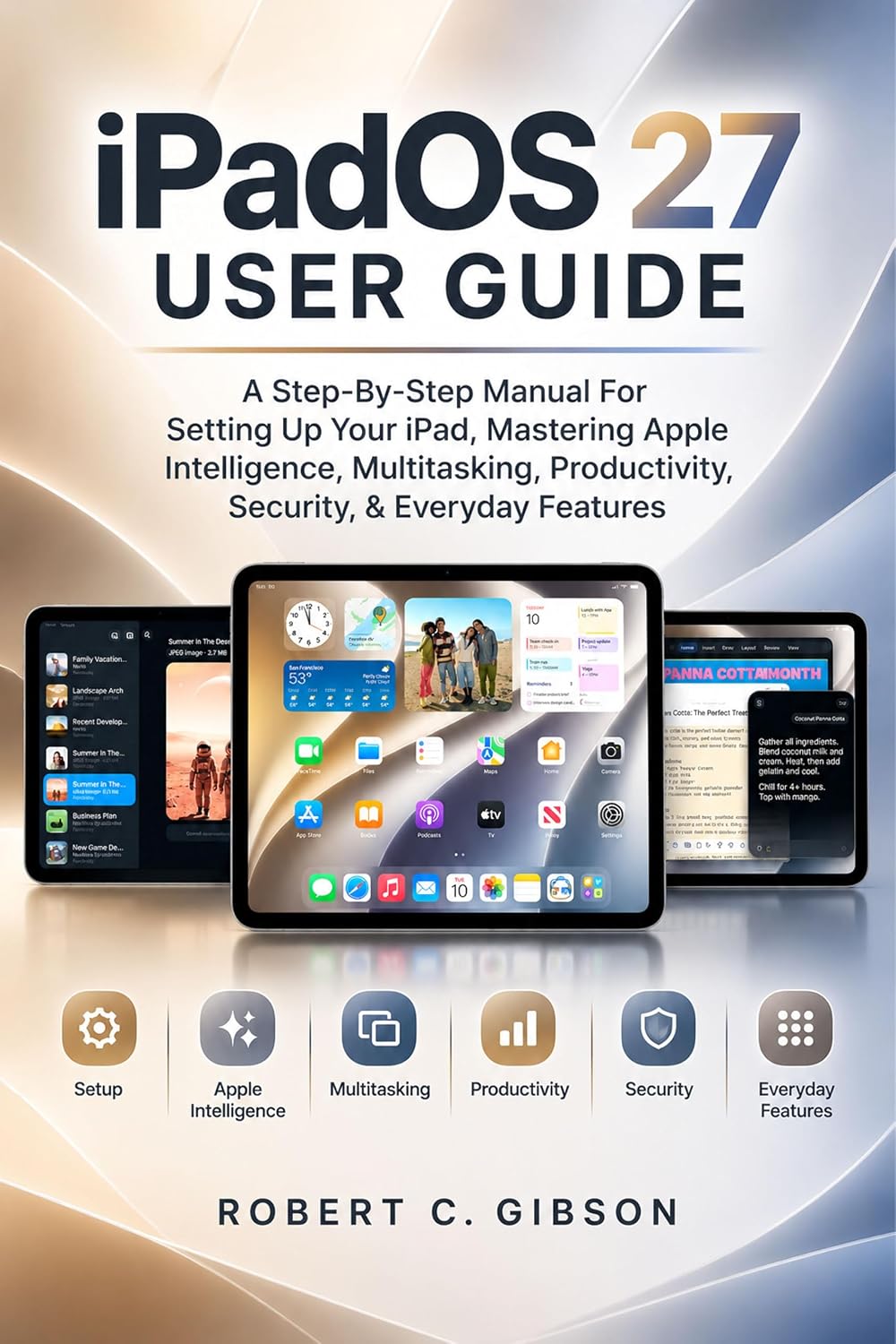 iPadOS 27 USER GUIDE: A Step-By-Step Manual For Setting Up Your iPad, Mastering Apple Intelligence, Multitasking, Productivity, Security, & Everyday Features (English Edition) baixar livro de graça