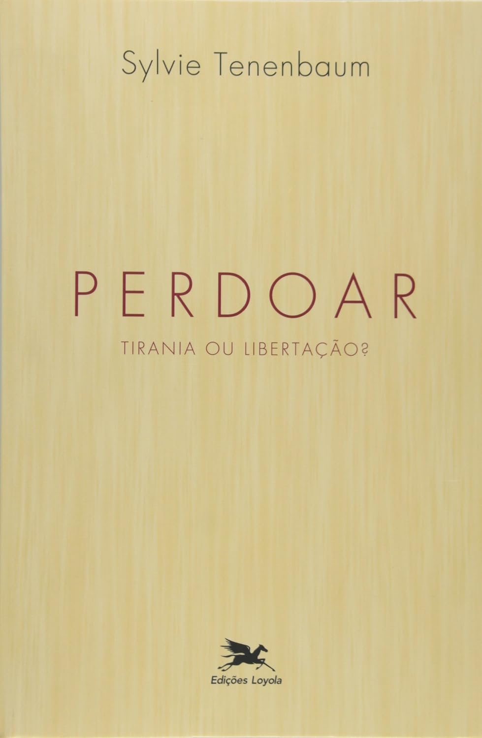 Perdoar - Tirania ou libertação?