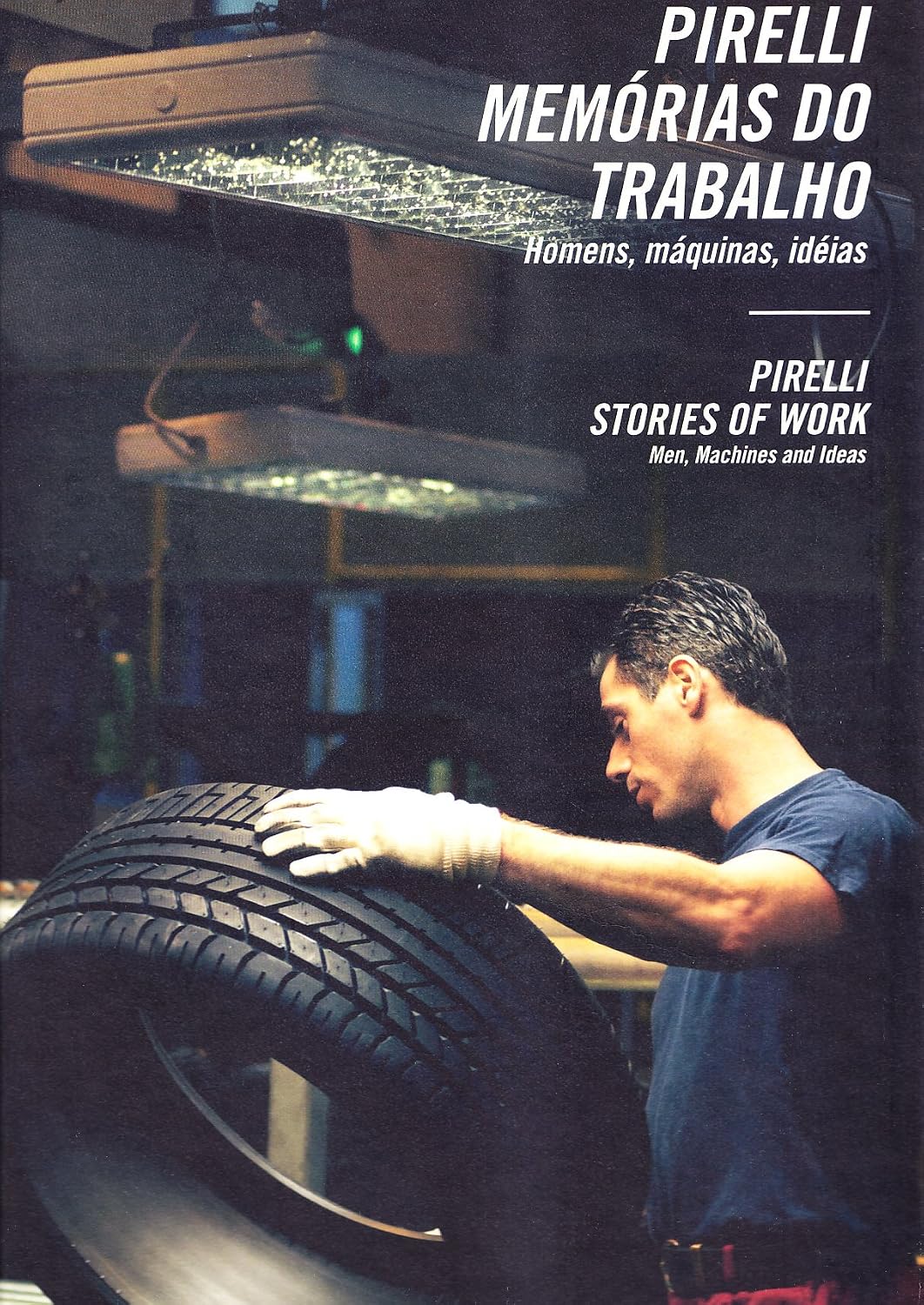 Pirelli. Stories of Work: Men, Machines and Ideas (E/ P) baixar o livro de graça