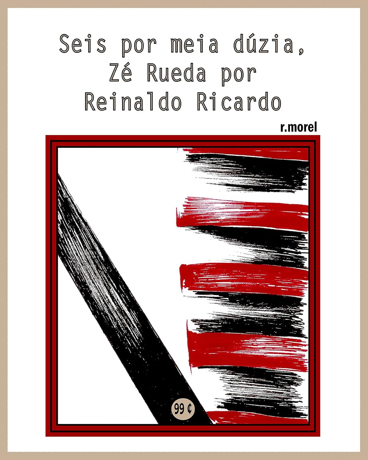 Seis por meia dúzia, Zé Rueda por Reinaldo Ricardo (Coleção "Campanha do Flamengo no Brasileirão 2017" Livro 26) baixar o livro de graça