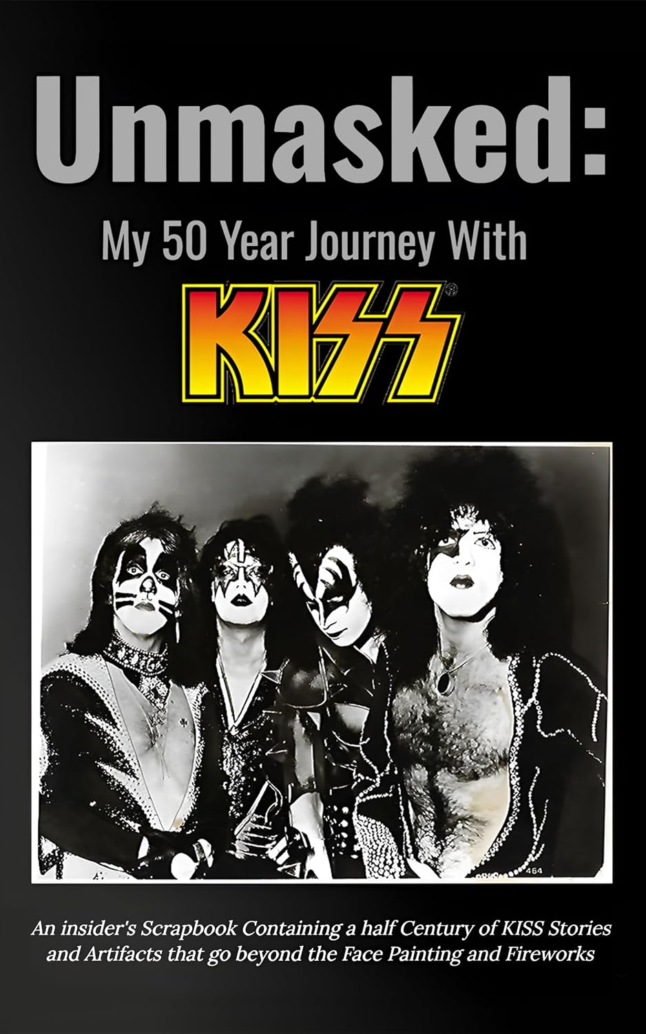 Unmasked My 50-Year Journey with Kiss: An insider’s scrapbook containing a half-century of KISS stories and artifacts that go beyond face painting and fireworks. (English Edition)