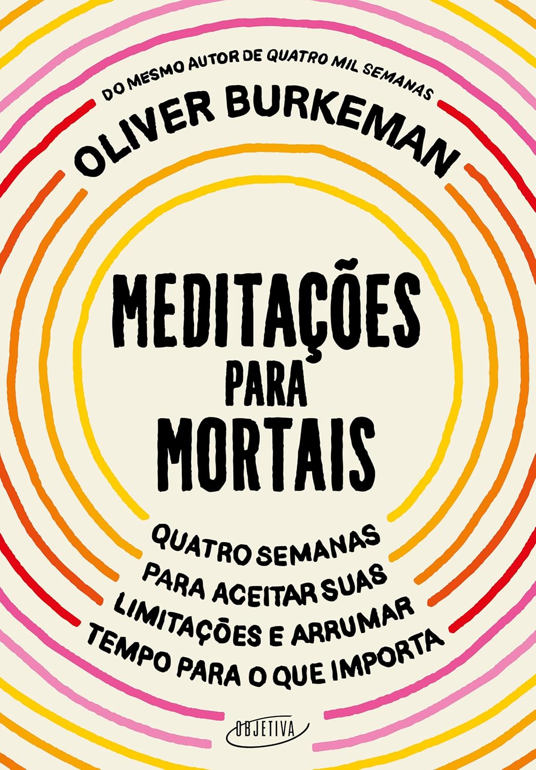 Meditações para mortais: Quatro semanas para aceitar suas limitações e arrumar tempo para o que importa baixar livro de graça