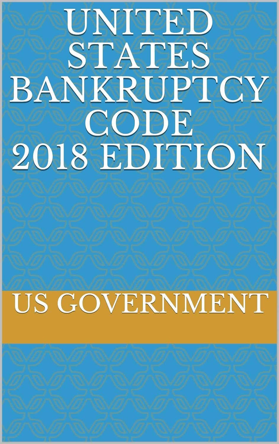UNITED STATES BANKRUPTCY CODE 2018 EDITION (English Edition) baixar o livro de graça