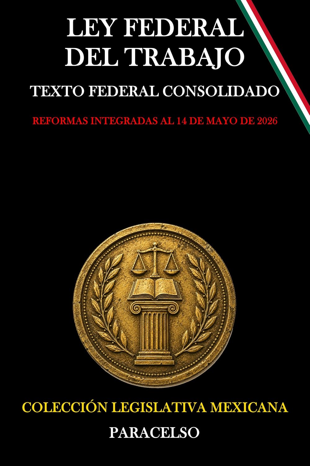 ler totalmente LEY FEDERAL DEL TRABAJO (MÉXICO) (Spanish Edition)