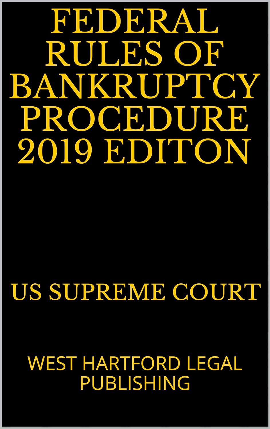 FEDERAL RULES OF BANKRUPTCY PROCEDURE 2019 EDITON: WEST HARTFORD LEGAL PUBLISHING (English Edition) baixar o livro de graça