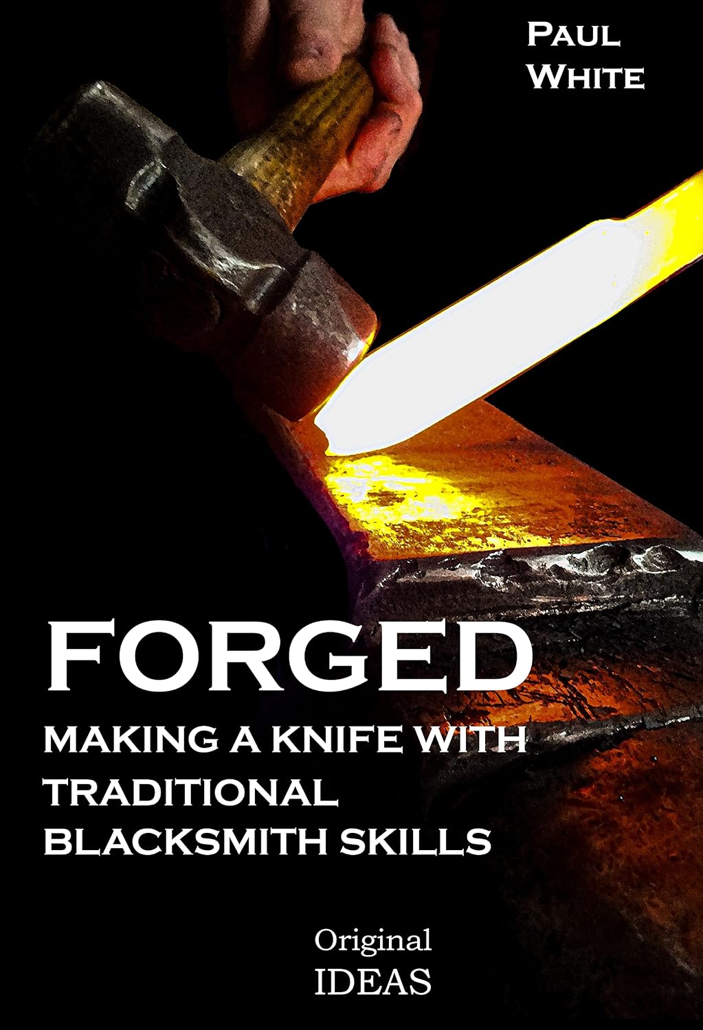 FORGED: Making a Knife with Traditional Blacksmith Skills (English Edition) baixar o livro de graça