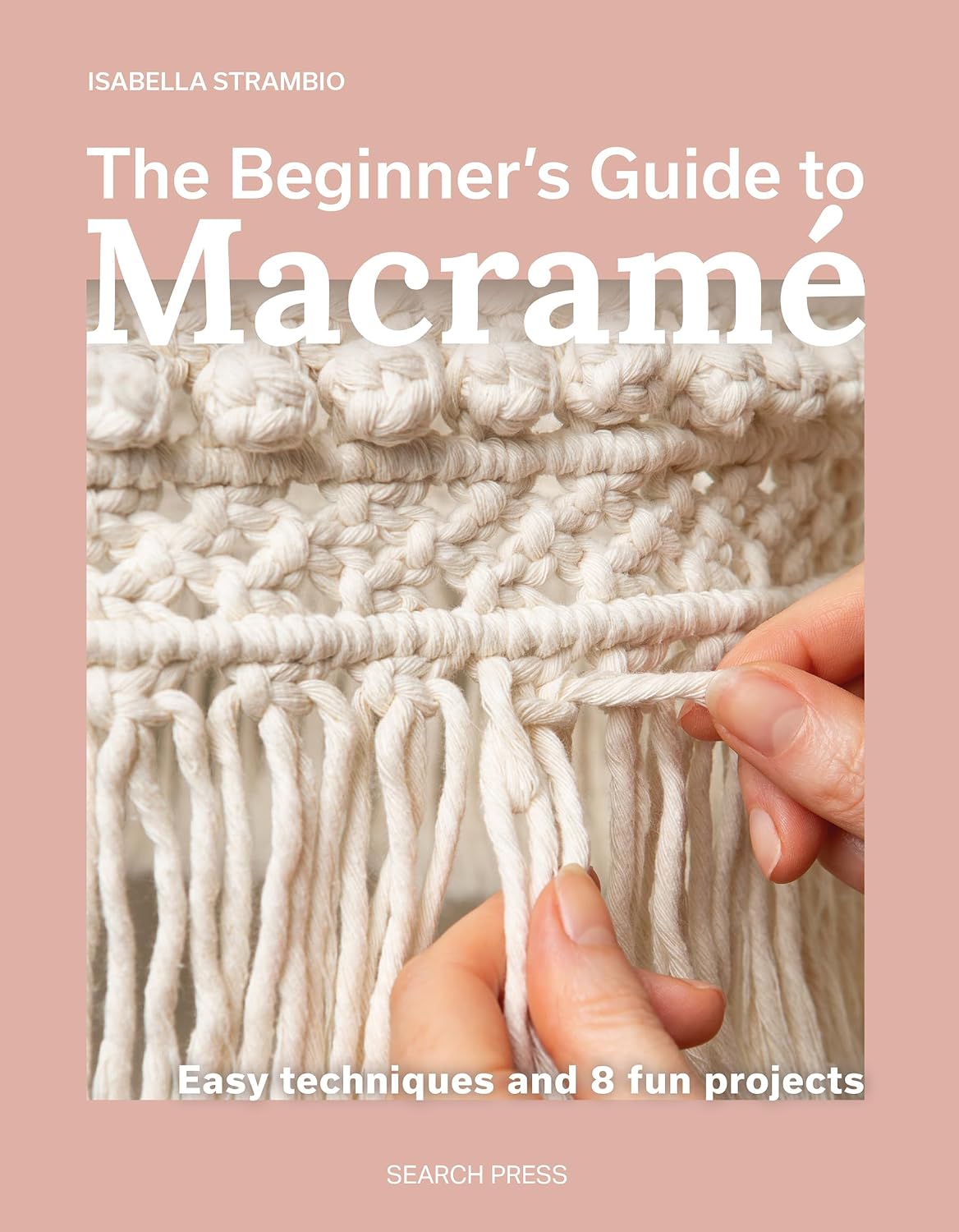 The Beginner's Guide to Macramé: Easy techniques and 8 fun projects (English Edition) baixar o livro de graça