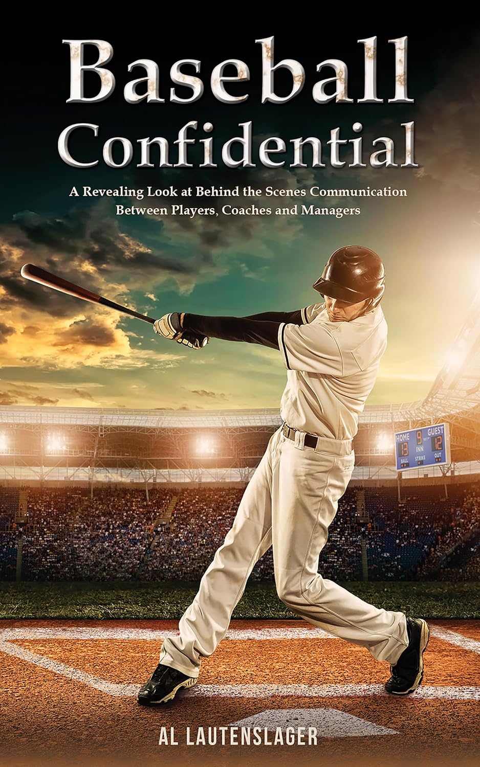Baseball Confidential: A Revealing Look at Behind the Scenes Communication Between Players, Coaches and Managers (English Edition)