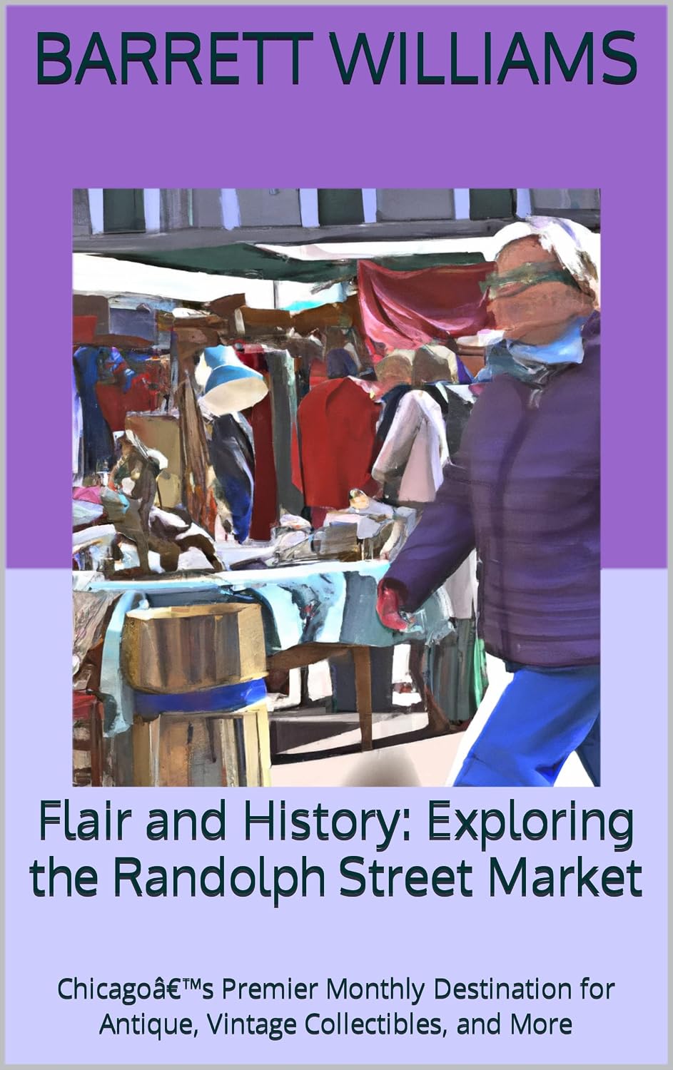 capítulo por capítulo baixar Flair and History: Exploring the Randolph Street Market: Chicagoâ€™s Premier Monthly Destination for Antique, Vintage Collectibles, and More (Treasure... Fairs Across America) (English Edition)
