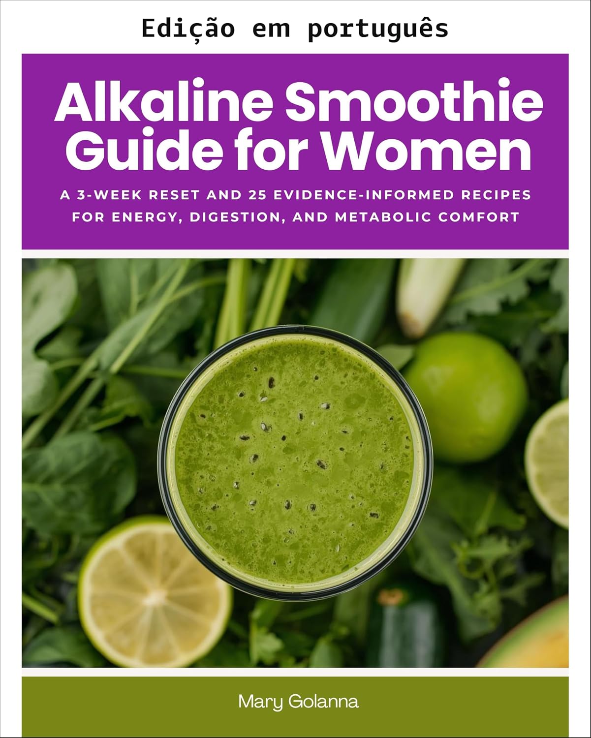Guia de smoothies alcalinos para mulheres: um reset de 3 semanas e 25 receitas baseadas em evidências para energia, digestão e conforto metabólico baixar livro de graça