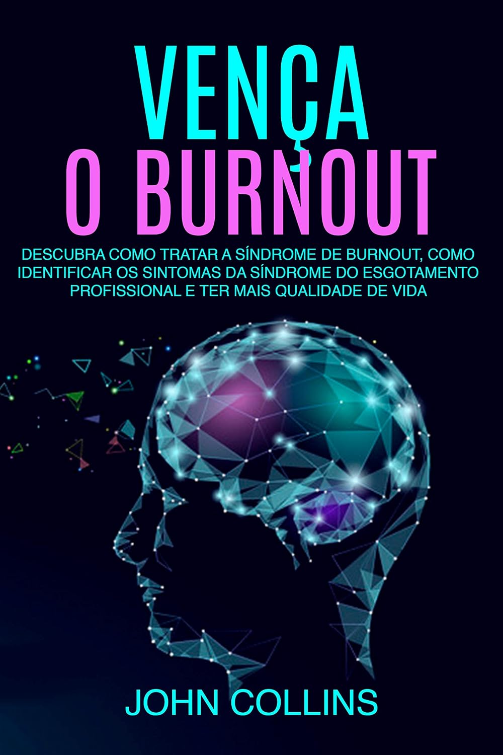 ler totalmente Vença o Burnout: Descubra Como Tratar A Síndrome De Burnout, Como Identificar Os Sintomas Da Síndrome Do Esgotamento Profissional E Ter Mais Qualidade De Vida