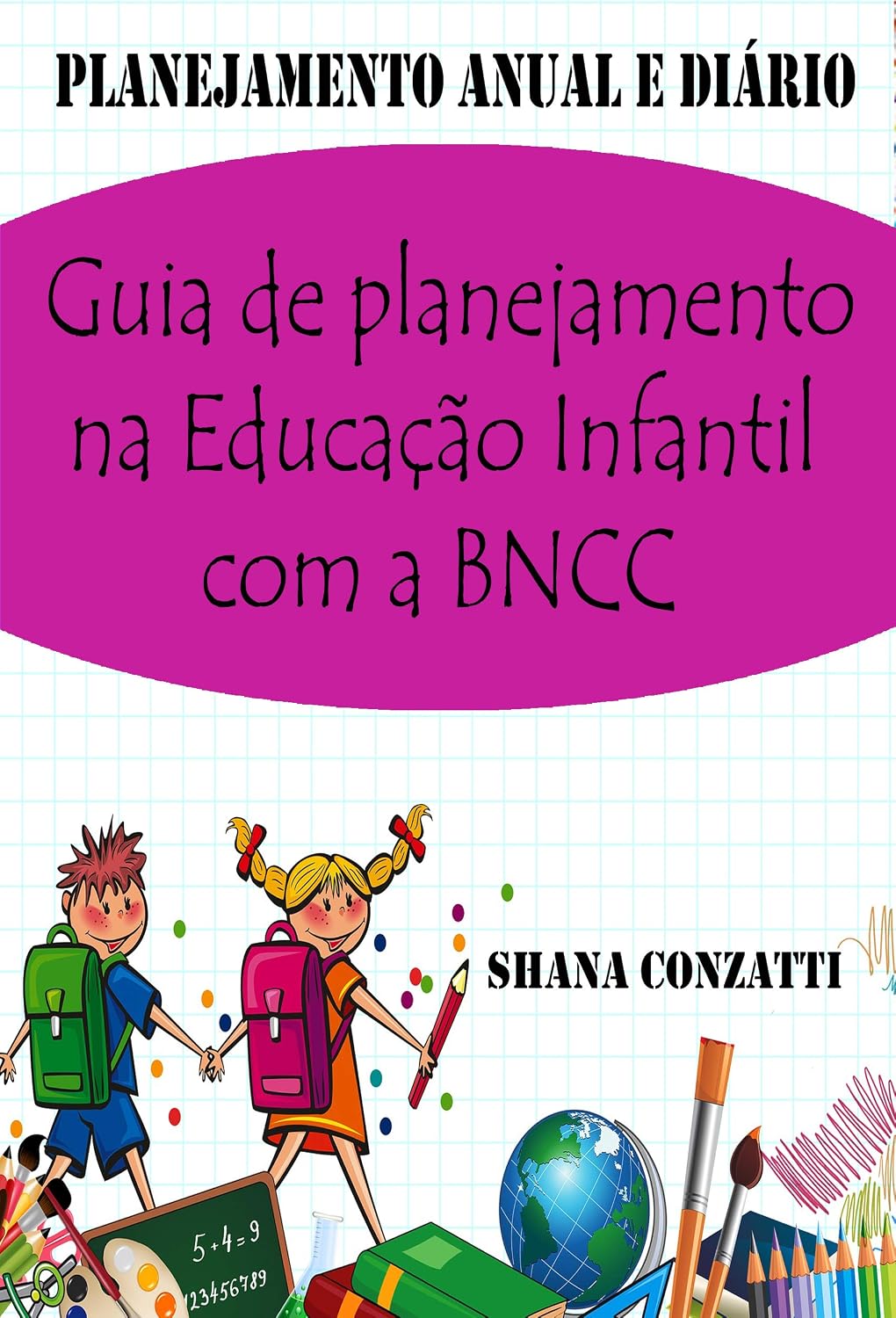 Guia de planejamento na Educação Infantil com a BNCC: (plano anual e planejamentos diários ) baixar o livro de graça