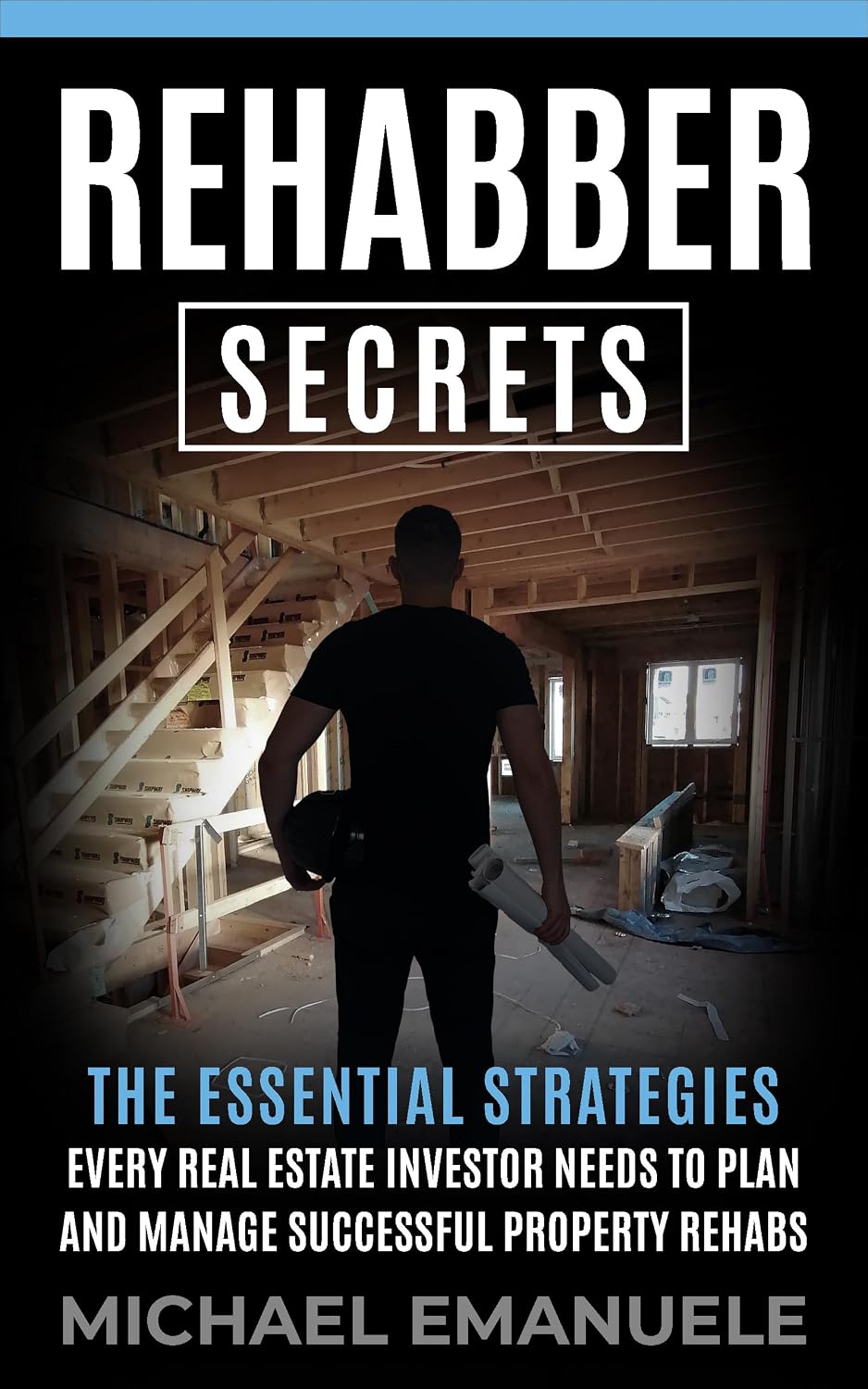 Rehabber Secrets: The Essential Strategies Every Real Estate Investor Needs to Plan and Manage Successful Property Rehabs (English Edition) baixar livro de graça