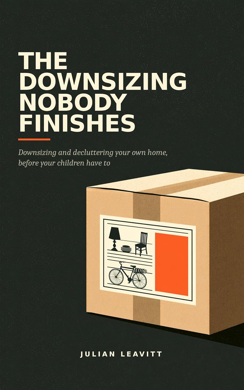 The Downsizing Nobody Finishes: Downsizing and decluttering your own home, before your children have to (English Edition) baixar livro de graça