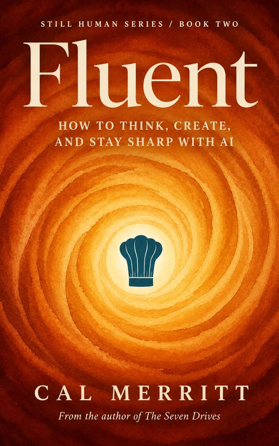 Fluent: How to think, create, and stay sharp with AI (Still Human Book 2) (English Edition)