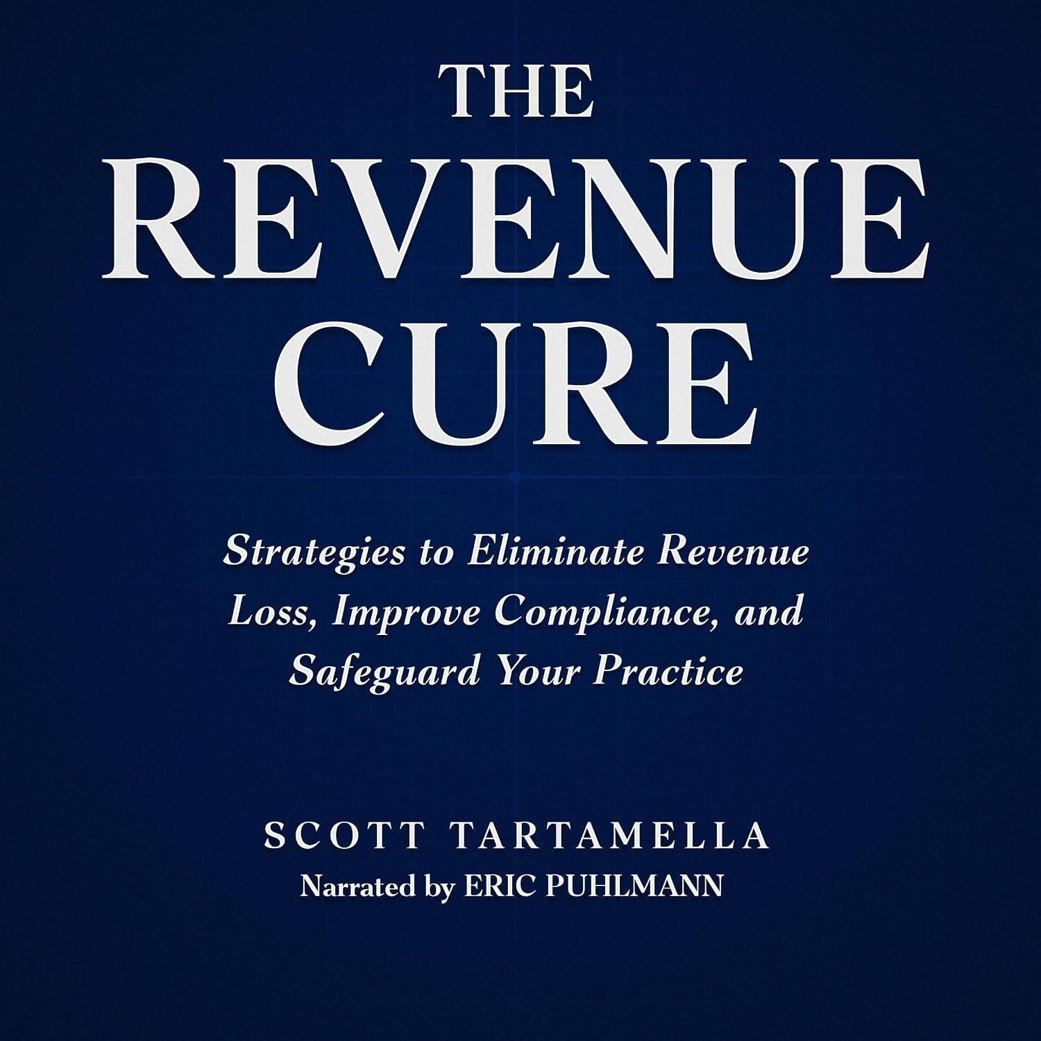 ler totalmente The Revenue Cure: Strategies to Eliminate Revenue Loss, Improve Compliance, and Safeguard Your Practice