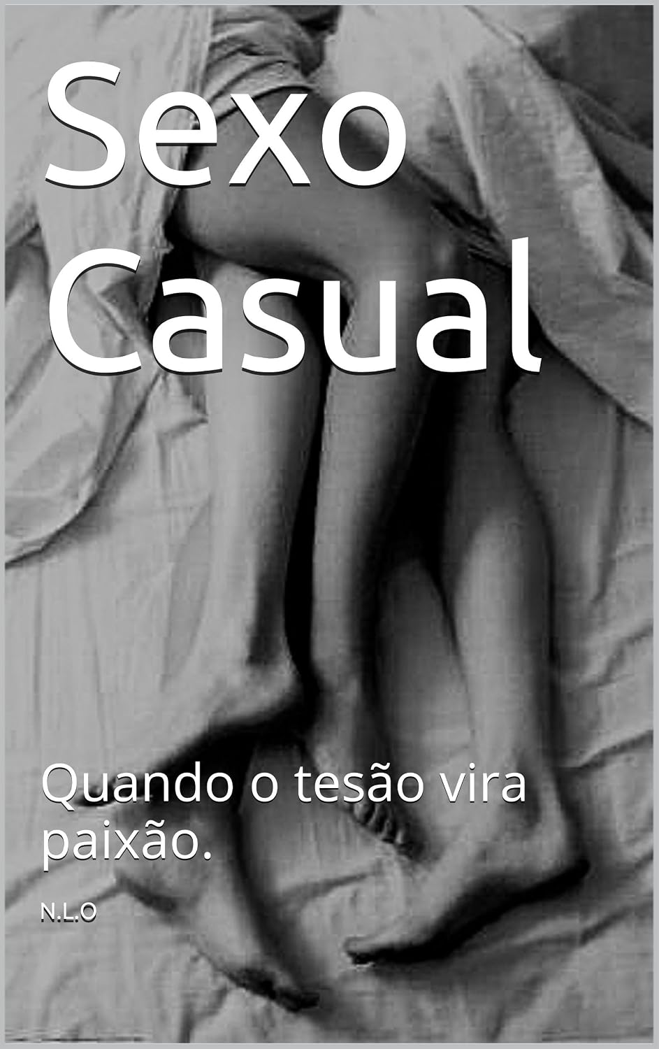 ler totalmente Sexo Casual: Quando o tesão vira paixão.