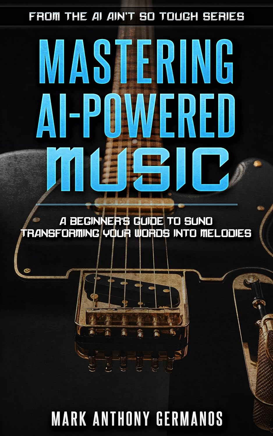 ler totalmente Mastering AI-Powered Music: A Beginner's Guide to Suno: Transforming Your Words into Melodies (AI Ain't So Tough) (English Edition)