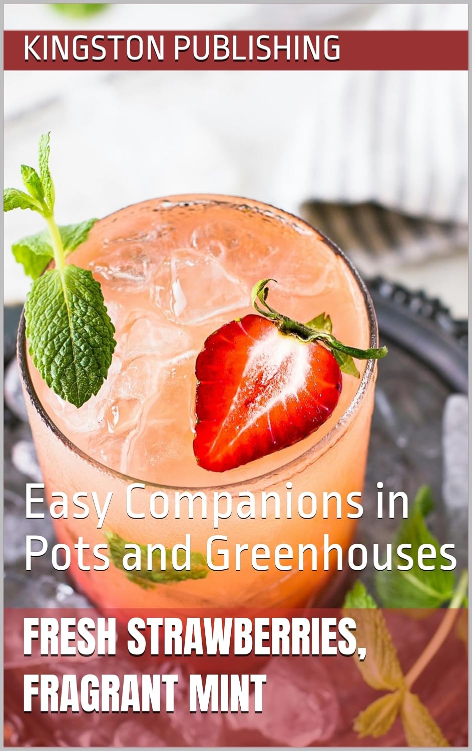 capítulo por capítulo baixar Fresh Strawberries, Fragrant Mint: Easy Companions in Pots and Greenhouses (Gardening With Planters) (English Edition)