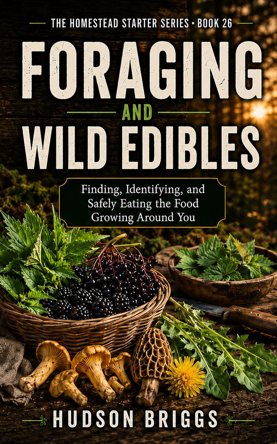capítulo por capítulo baixar Foraging and Wild Edibles: Finding, Identifying, and Safely Eating the Food Growing Around You (The Homestead Starter Series Book 26) (English Edition)