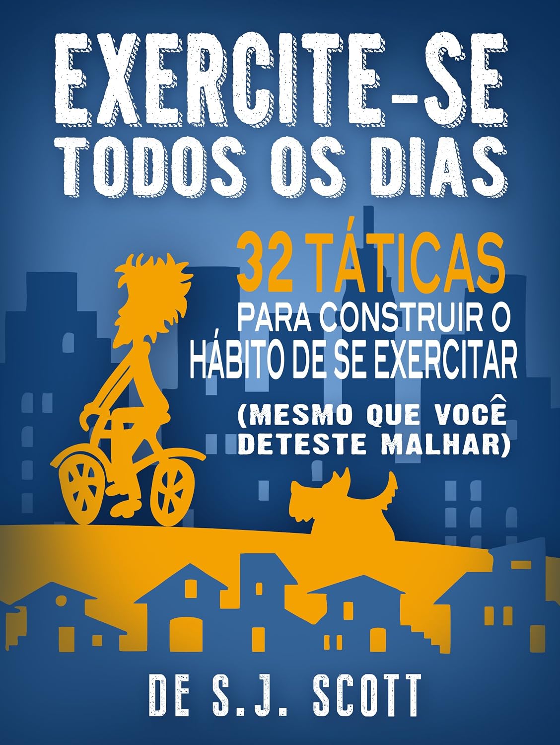 Exercite-se Todos os Dias: 32 Táticas para Construir o Hábito de se Exercitar baixar livro de graça
