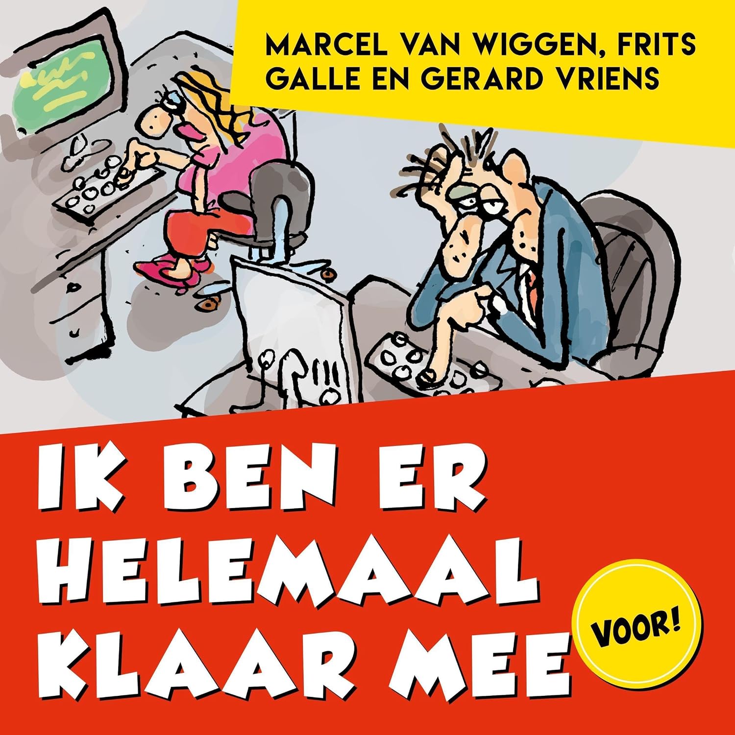 Ik Ben er Helemaal Klaar Mee: Geheimen voor werkplezier met tips voor dwarsliggers en energielekken baixar o livro de graça