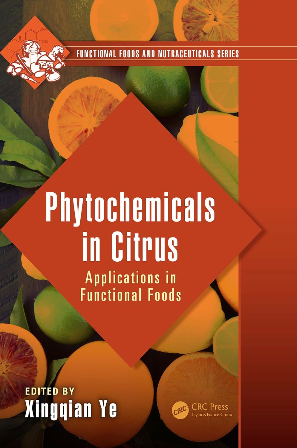 Phytochemicals in Citrus: Applications in Functional Foods (Functional Foods and Nutraceuticals) (English Edition)