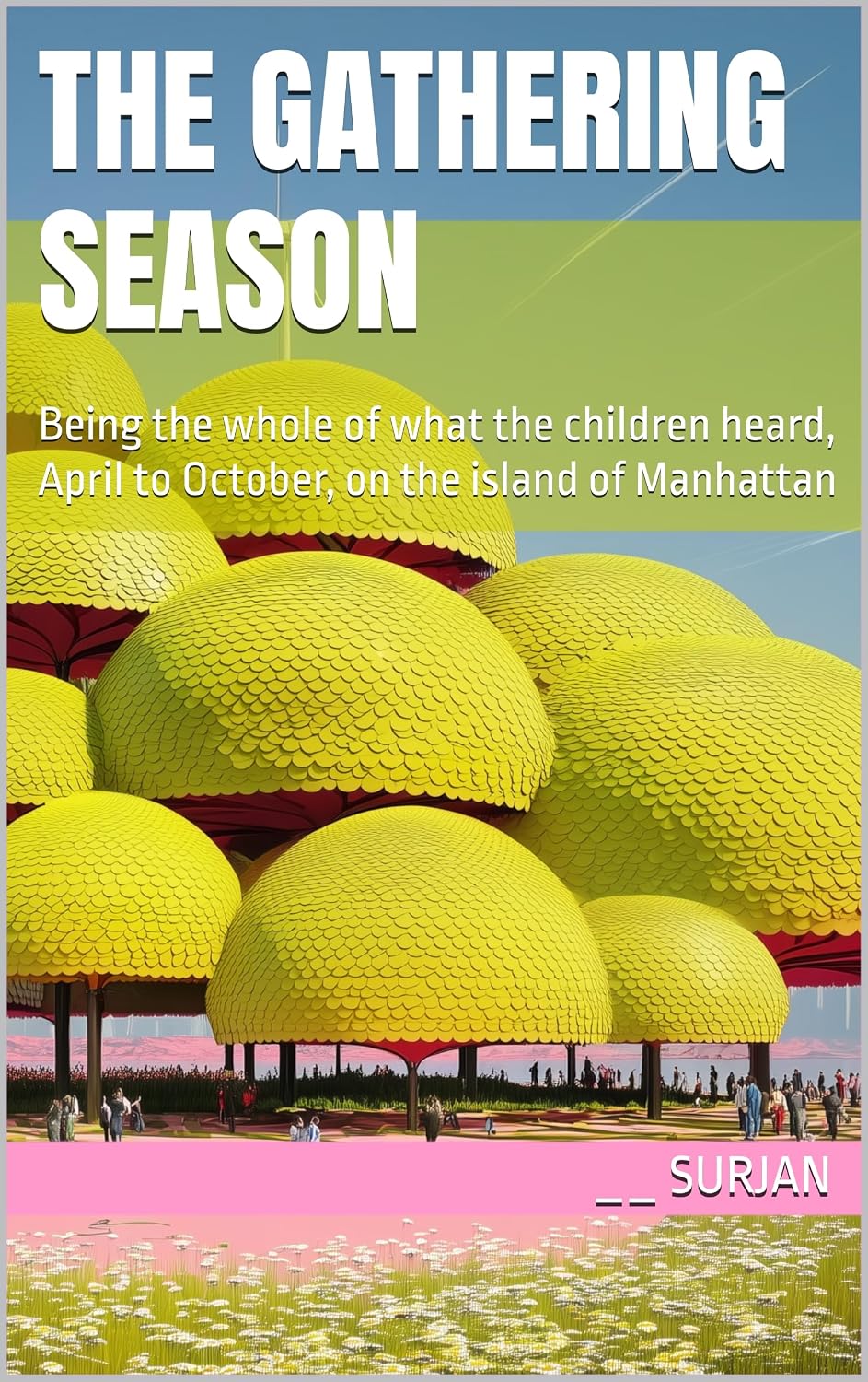ler totalmente THE GATHERING SEASON: Being the whole of what the children heard, April to October, on the island of Manhattan (RADICAL JOY Book 37) (English Edition)