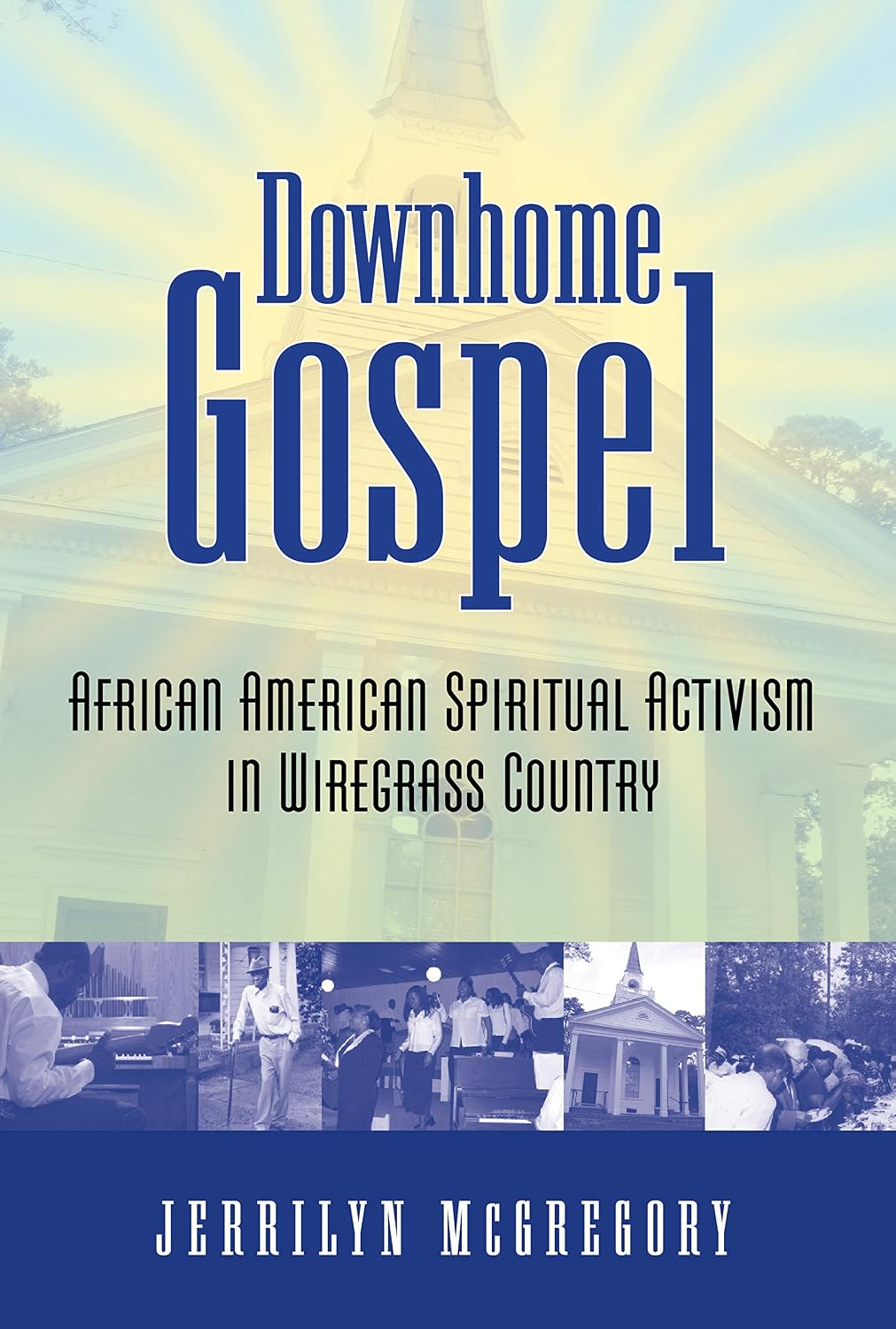 Downhome Gospel: African American Spiritual Activism in Wiregrass Country (English Edition)