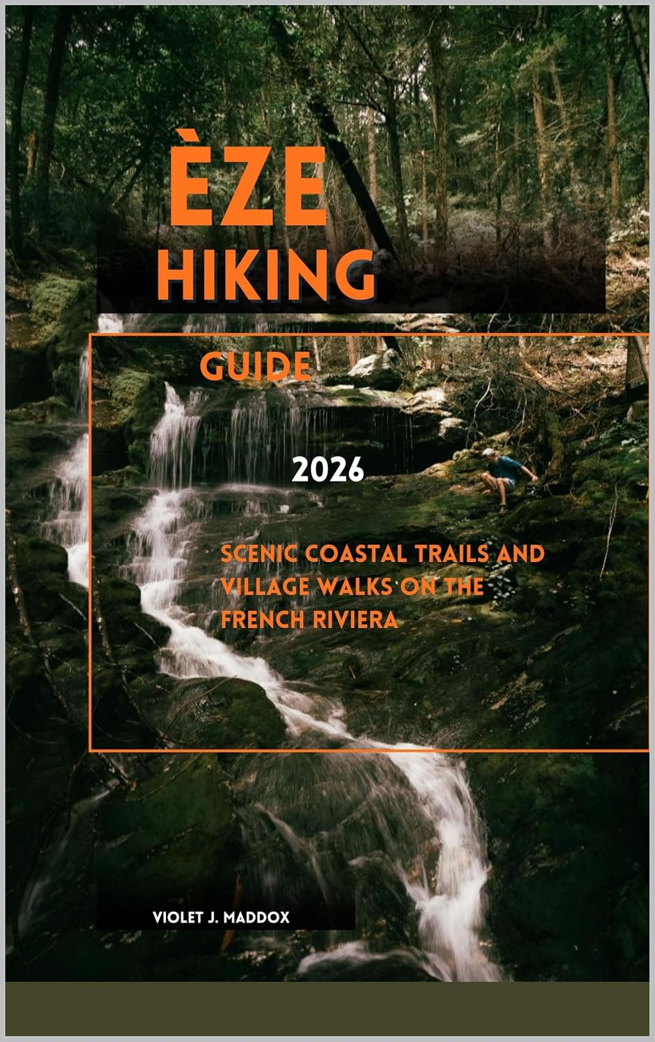 ler totalmente ÈZE HIKING GUIDE 2026: Scenic Coastal Trails and Village Walks on the French Riviera (English Edition)