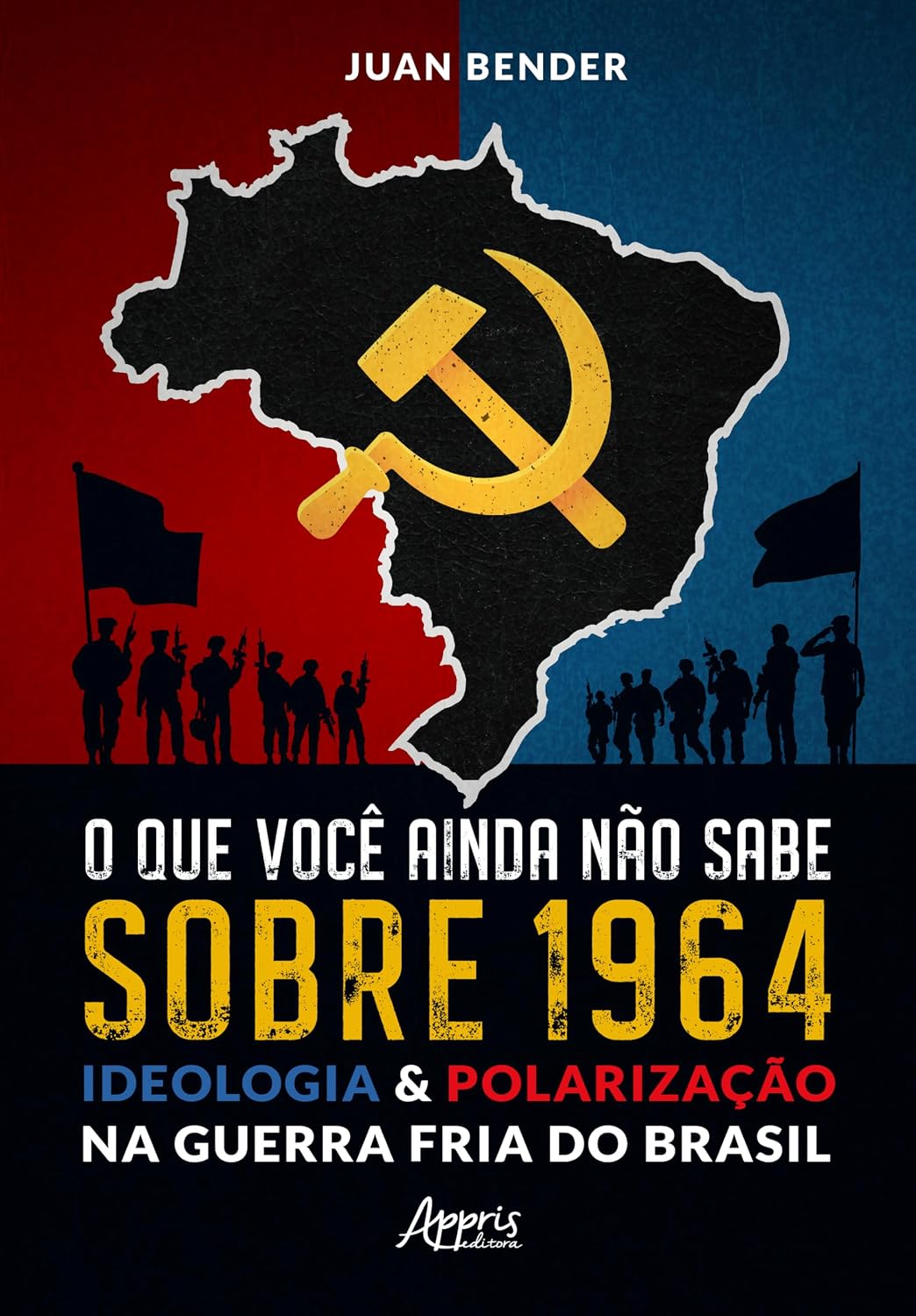 O que Você Ainda Não Sabe Sobre 1964: Ideologia & Polarização na Guerra Fria do Brasil baixar o livro de graça