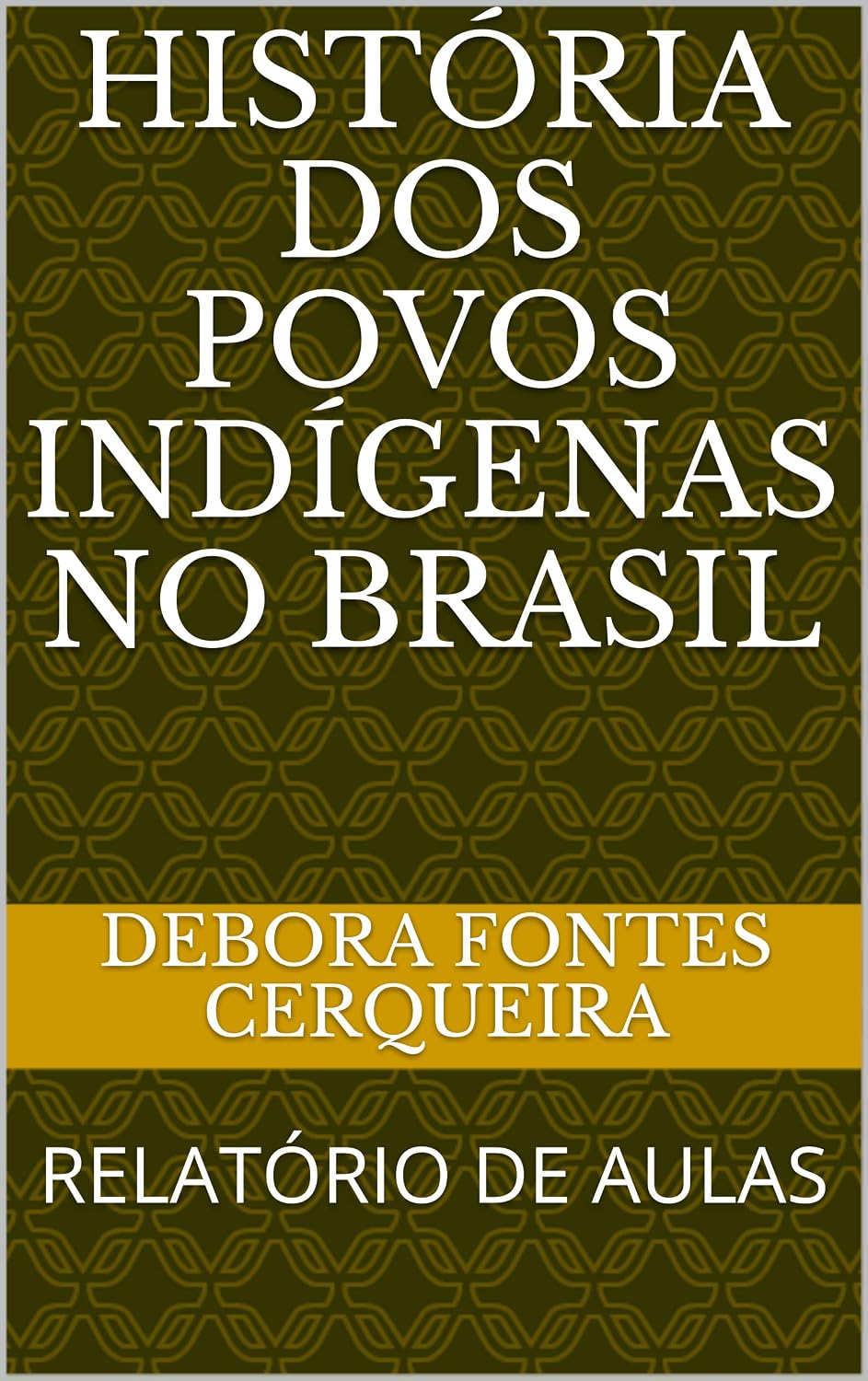ler totalmente HISTÓRIA DOS POVOS INDÍGENAS NO BRASIL: RELATÓRIO DE AULAS (0321 Livro 1)